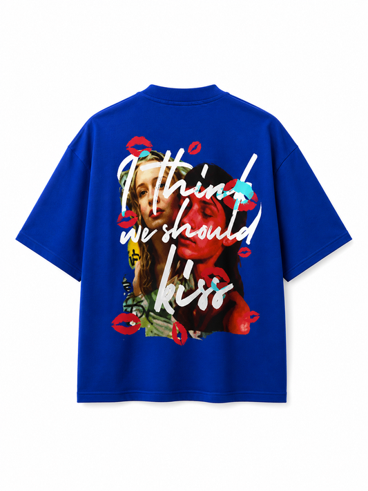We Should Kiss Oversized T Shirt